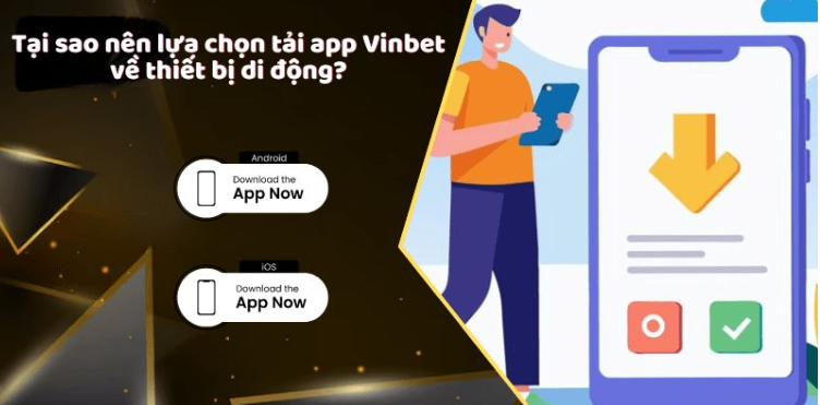 Tại sao nên lựa chọn tải app Vinbet về thiết bị di động? Tại sao nên lựa chọn tải app Vinbet về thiết bị di động?
